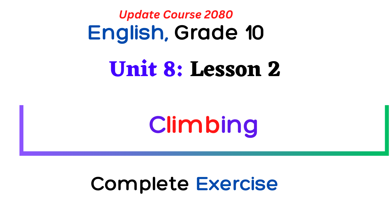 Class 10 English Guide 2080 Unit 8 Hobbies and Interests, Lesson 2 Climbing Exercise, Question Answer, Summary Grammar Writing Solution note.