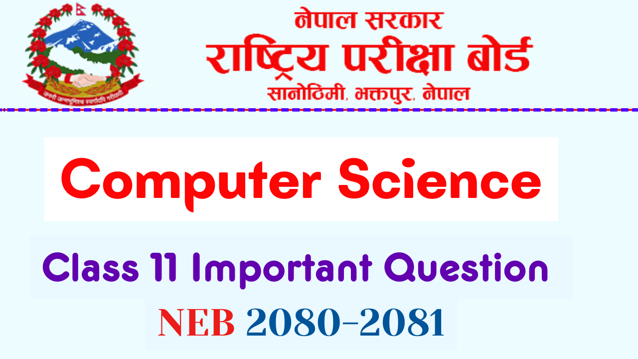 NEB Class 11 Computer Science Important Question 2080 2081